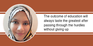 The outcome of education will always taste the greatest after passing through the hurdles without giving up